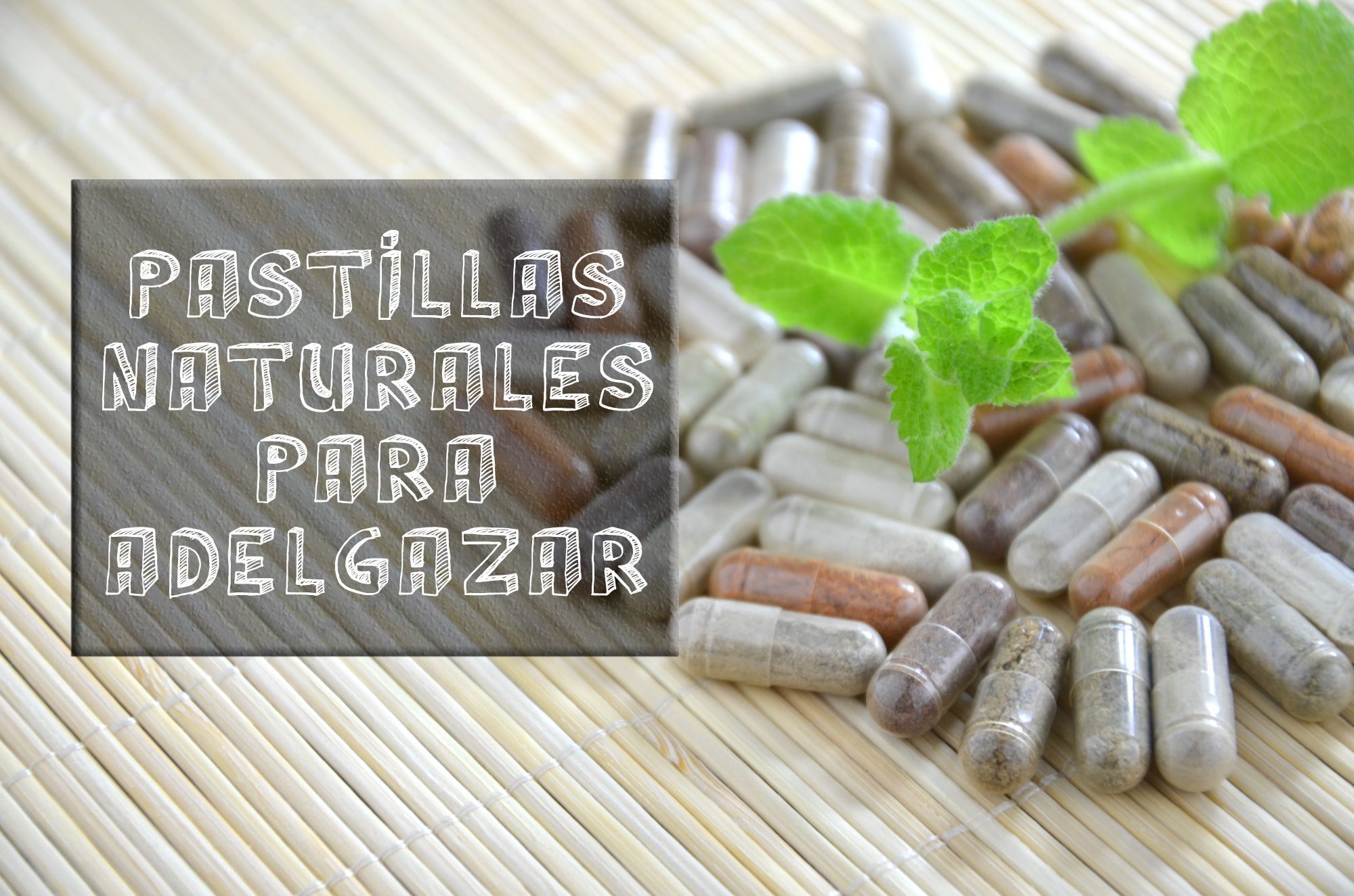 Las 7 Mejores Pastillas Naturales QUEMAGRASAS Para Adelgazar Las 7 Mejores Pastillas Naturales QUEMAGRASAS Para Adelgazar